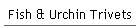 Fish & Urchin Trivets